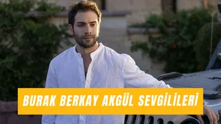 Burak Berkay Akgül Eski Sevgilileri: Ünlü Oyuncu Kimlerle Sevgili Oldu?