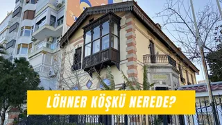 Löhner Köşkü Nerede? Nasıl Gidilir?
