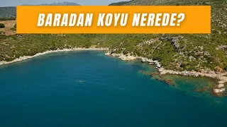 Baradan Koyu Nerede? Ünlü Koy Kimin?
