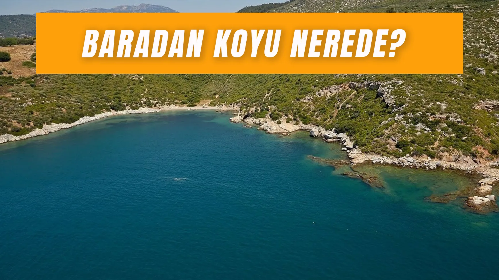 Baradan Koyu Nerede? Ünlü Koy Kimin?