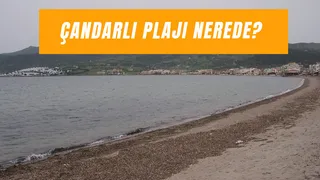 Çandarlı Plajı Nerede? Nasıl Gidilir?