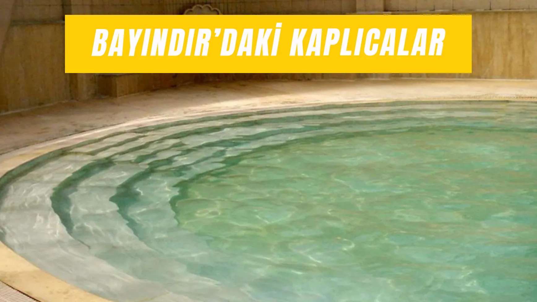 Bayındır’daki Şifalı Kaplıcalar: Neye İyi Gelir?