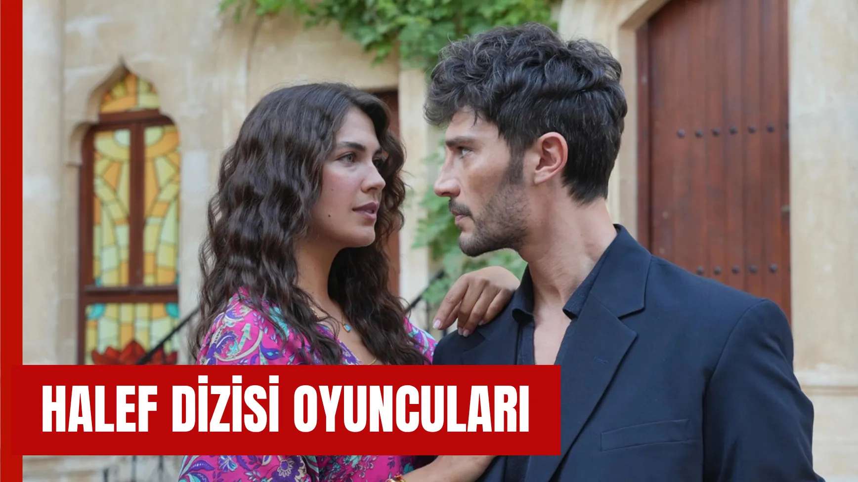 Halef Dizisi Oyuncuları Yaşları: Oyuncu Kadrosunda Kimler Var?