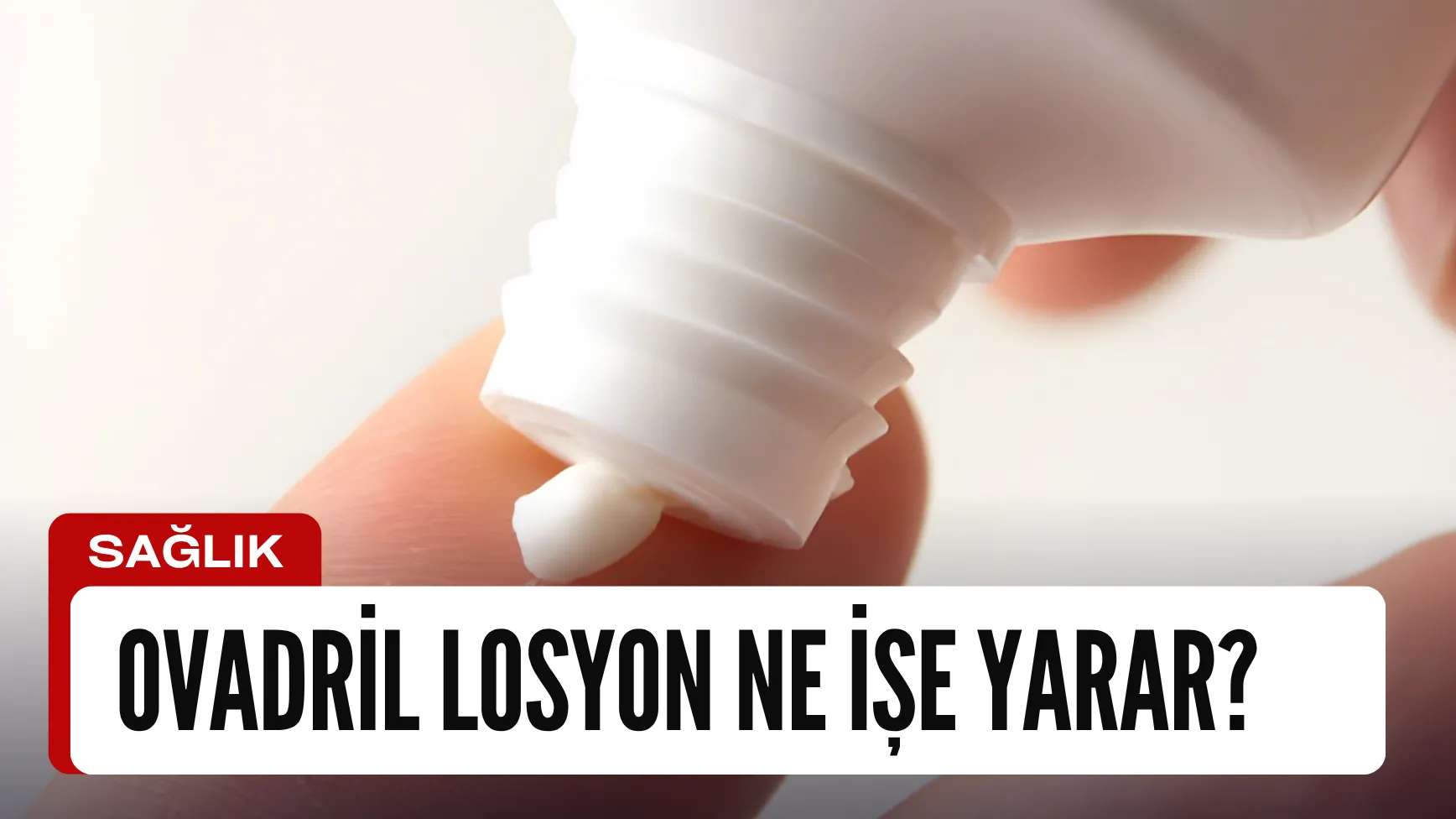 Ovadril Losyon Fiyatı Ne Kadar? Yüze Sürülür Mü?