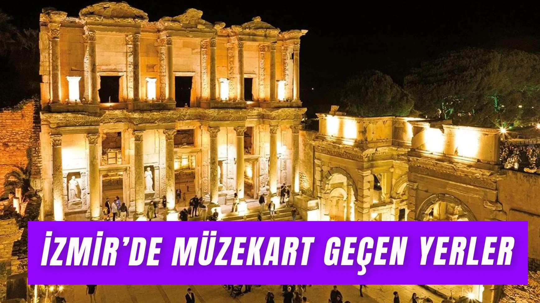 İzmir’de Müzekart Geçen Yerler: Müzekartla Nerelere Ücretsiz Girilir?