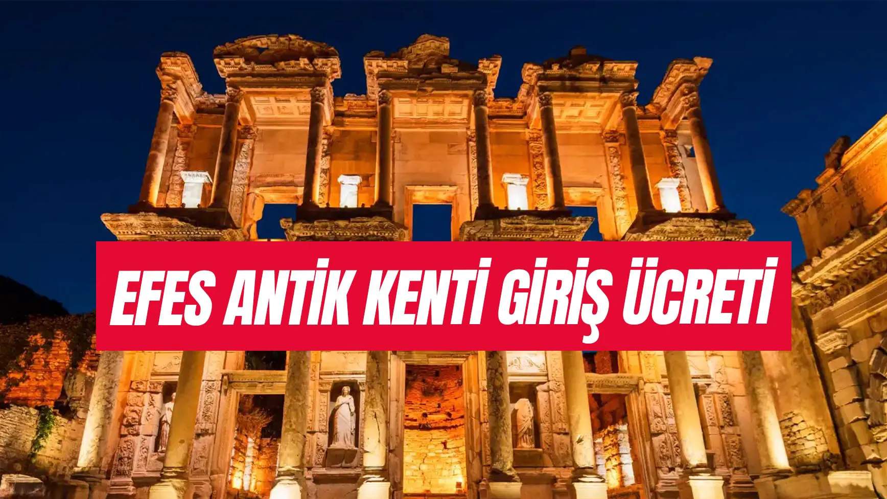 Efes Antik Kenti Giriş Ücreti 2025: Gece Kaça Kadar Açık?