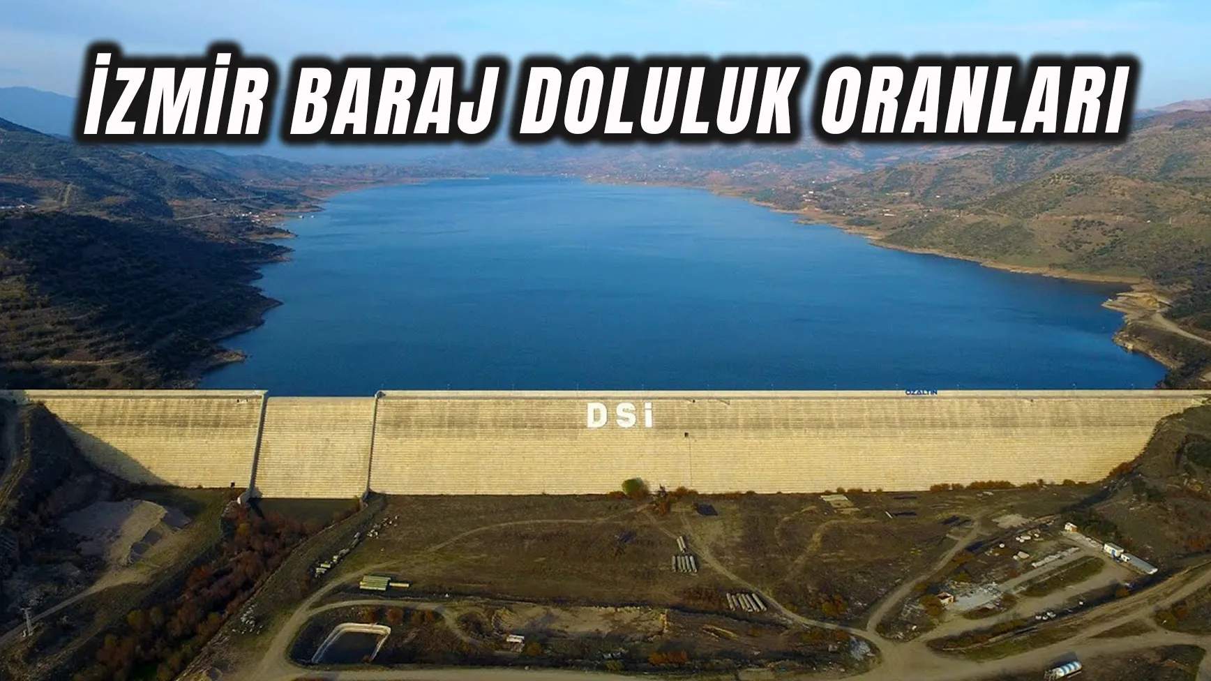 İzmir Baraj Doluluk Oranları 2025: İzmir’in Kaç Günlük Suyu Var?