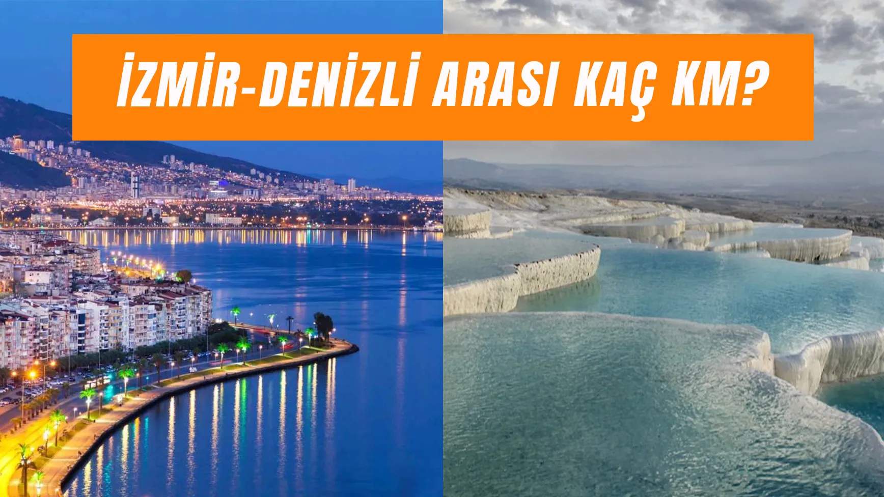 İzmir Denizli Arası Kaç Km? Arabayla Kaç Saat Sürüyor?