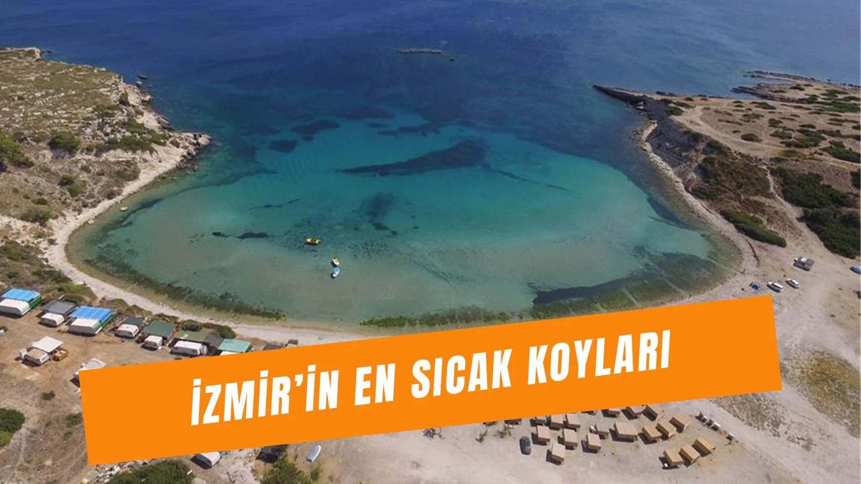 İzmir'in En Sıcak Koyları: En Güzel Deniz Nerede?