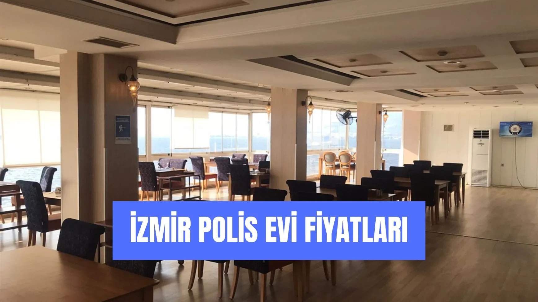 İzmir Polis Evi Fiyatları: Konak Polisevi Ücreti Ne Kadar?
