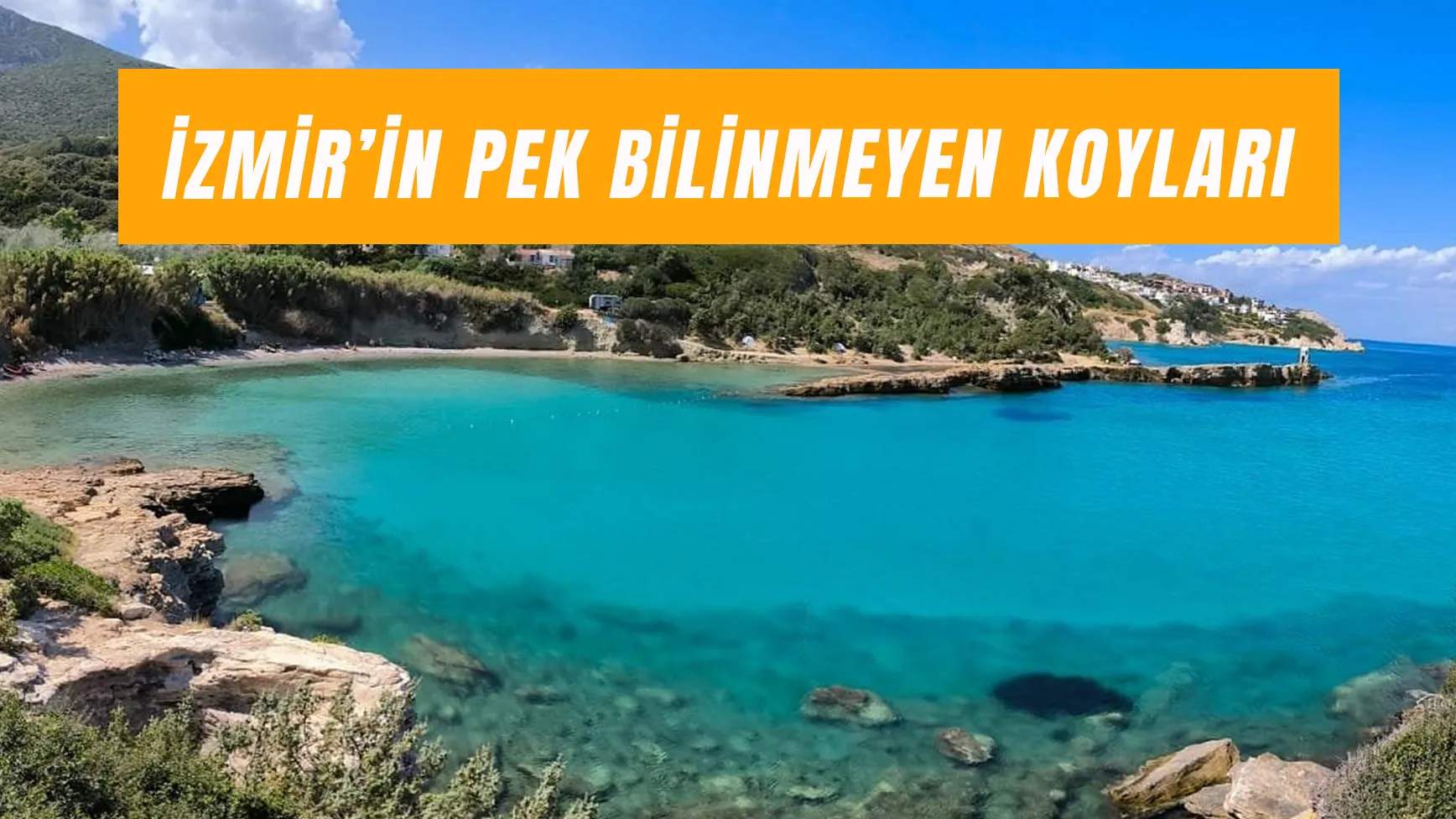 İzmir’in Pek Bilinmeyen Koyları: Sakin Koylar Nerede?
