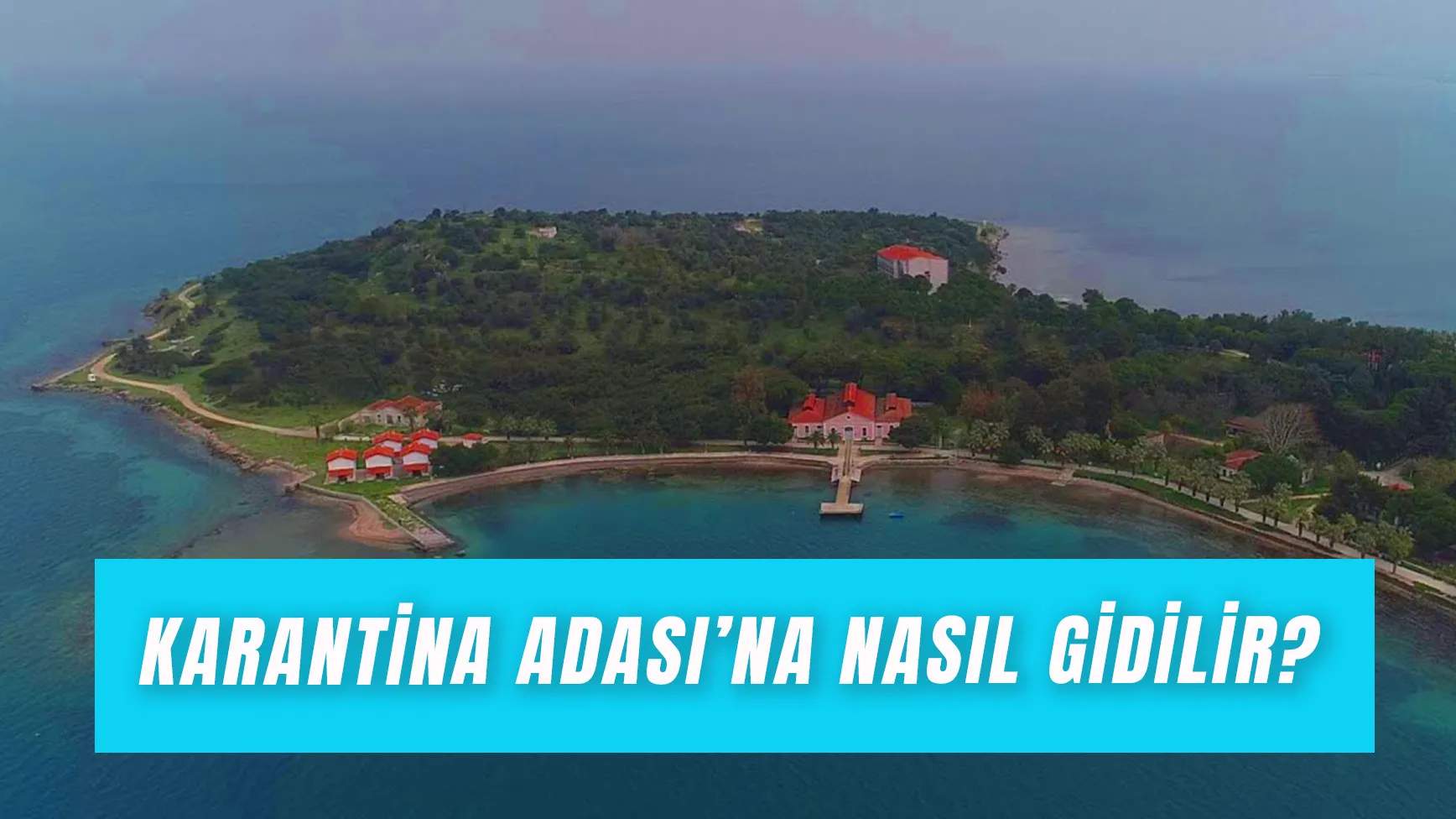 Urla Karantina Adası’na Nasıl Gidilir? Giriş Ücreti Ne Kadar?