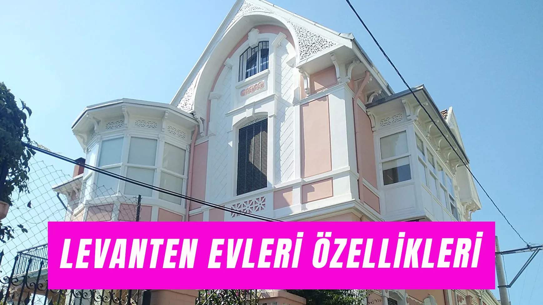 Levanten Evleri Özellikleri: İzmir Levantenleri Kimlerdir?