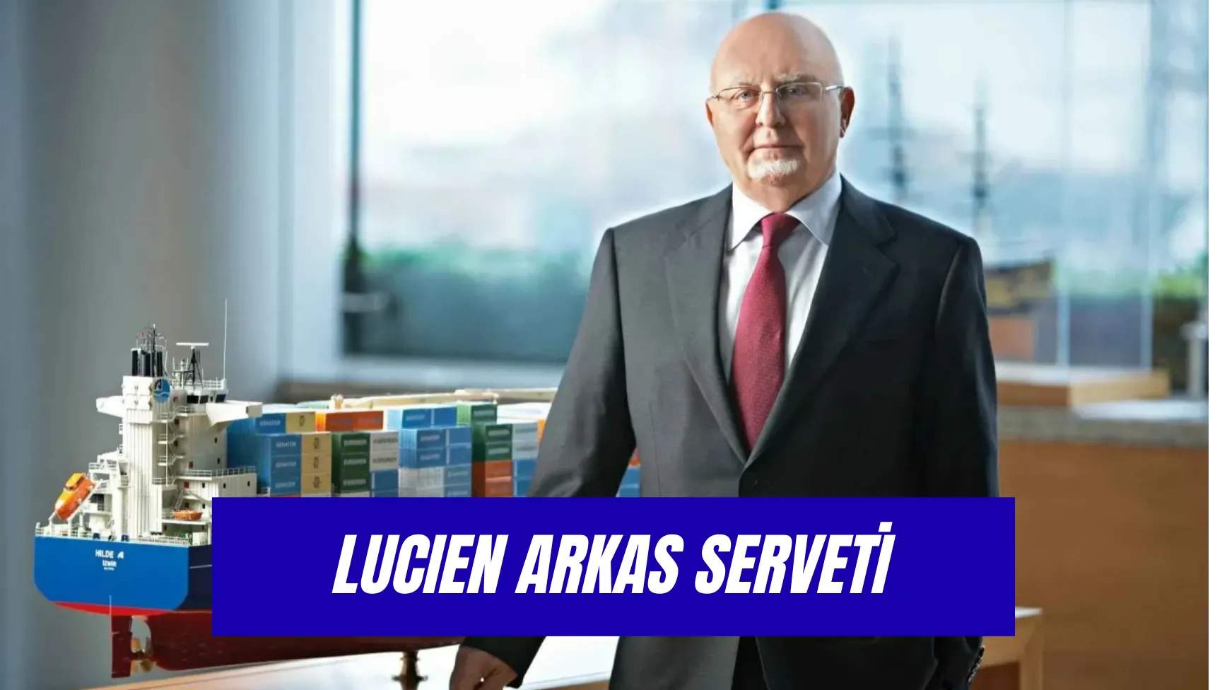 Lucien Arkas Serveti: İzmirli İş İnsanının Şirketleri ve Hayatı!