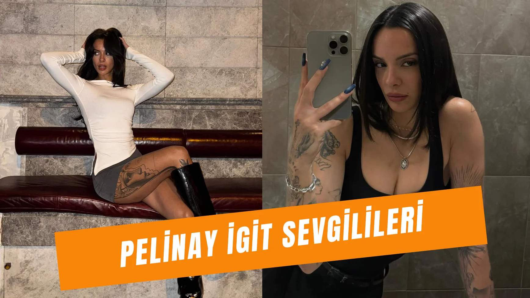 Pelinay İgit Eski Sevgilileri: Kimlerle Sevgili Oldu?