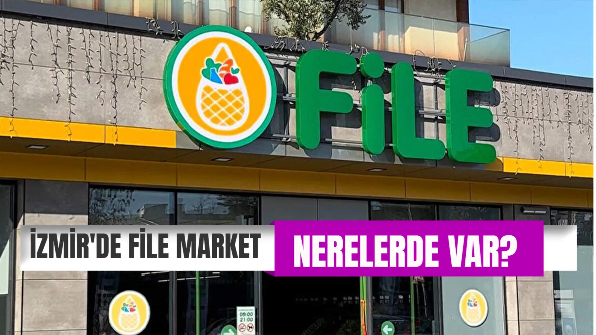 İzmir’de File Market Nerelerde Var? Açılış Kapanış Saatleri