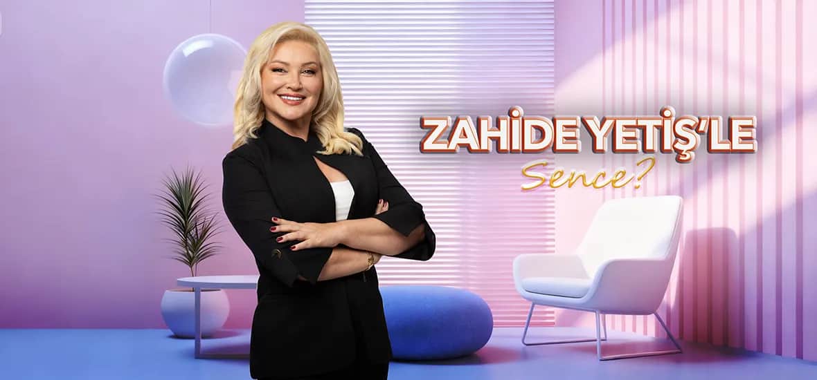 Zahide Yetiş’le Sence Ne Programı? Saat Kaçta Yayınlanıyor?
