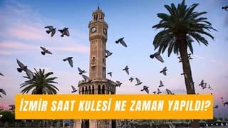 İzmir Saat Kulesi Ne Zaman Yapıldı? Ne Amaçla Yapıldı?