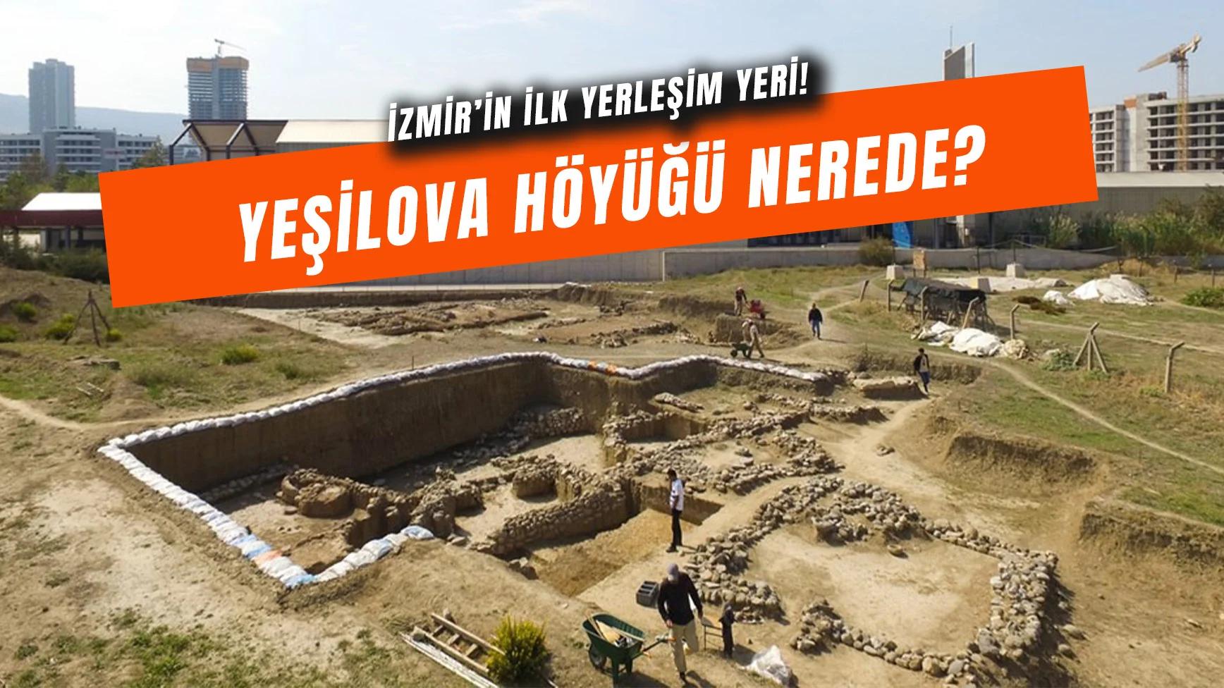 Burası Efes'ten Bile Daha Eski! İşte İzmir'deki İlk Yerleşim Yeri: Yeşilova Höyüğü...