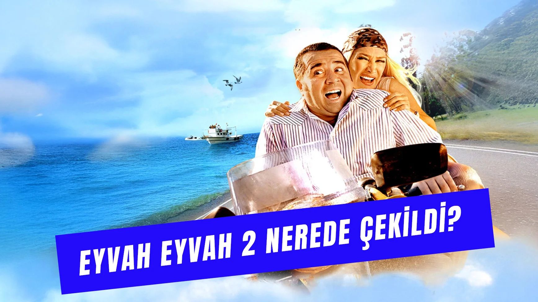 Eyvah Eyvah 2 Nerede Çekildi? Piknik Yeri Nerede? İspanyol Kim?