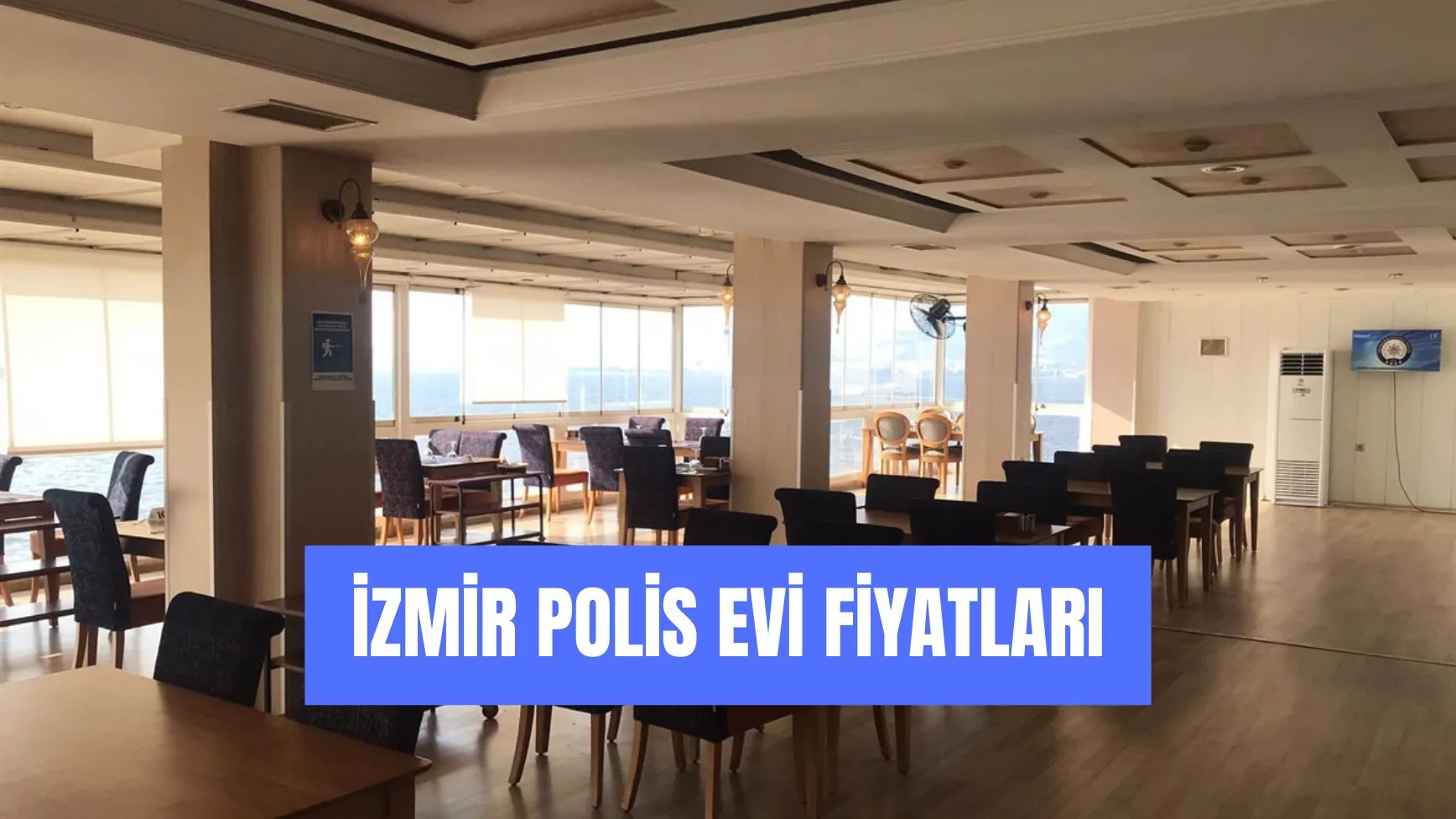 İzmir Polis Evi Fiyatları: Konak Polisevi Ücreti Ne Kadar?