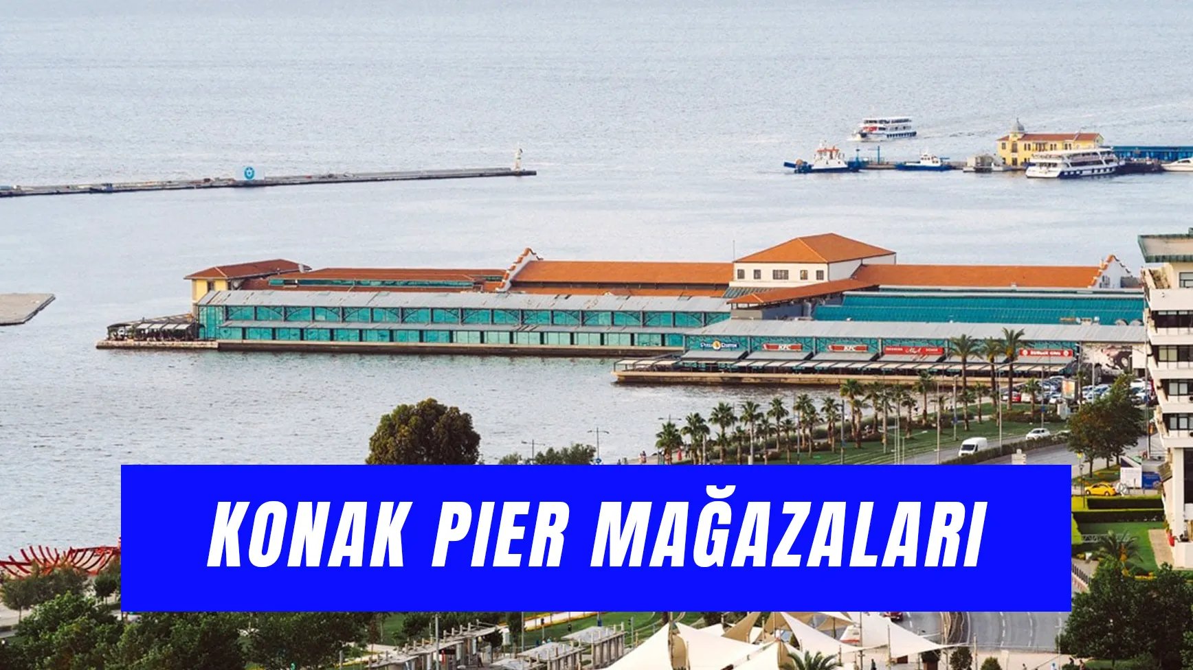 Konak Pier Mağazaları Neler? Avm’de Bulunan Markalar!