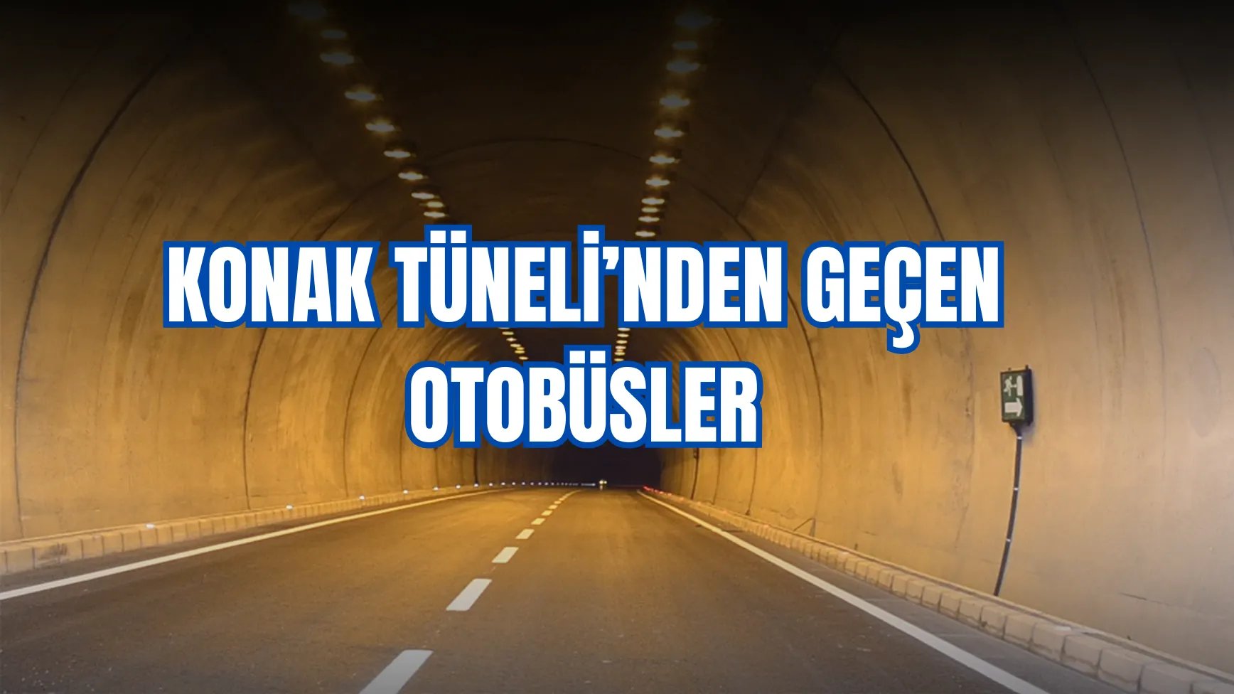Konak Tüneli’nden Geçen Otobüsler: Artık Sadece 304 Yok!