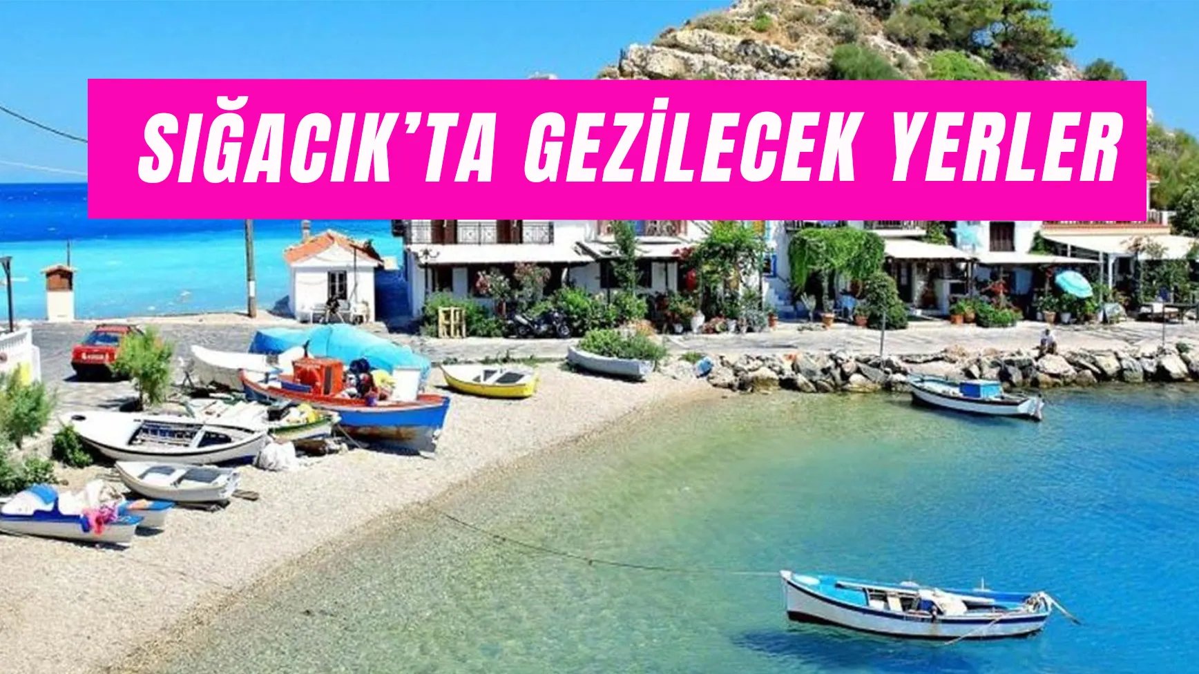 Sığacık’ta Gezilecek Yerler: Teos'tan Akkum'a Sığacık Gezi Rehberi!