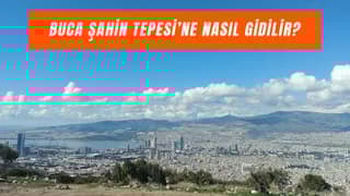Buca Şahin Tepesi’ne Nasıl Gidilir? İzmir’in En İyi Manzarası!