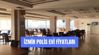 İzmir Polis Evi Fiyatları: Konak Polisevi Ücreti Ne Kadar?