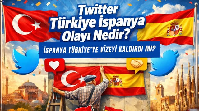 İspanya Türkiye'ye Vizeyi Kaldırdı Mı? Kardeşlik Olayının Başlangıcı Ne?