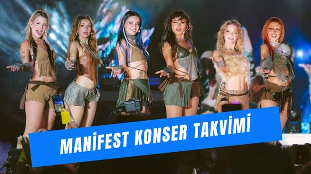 Manifest Konser Takvimi 2026: Bilet Fiyatları ve Tarihleri!