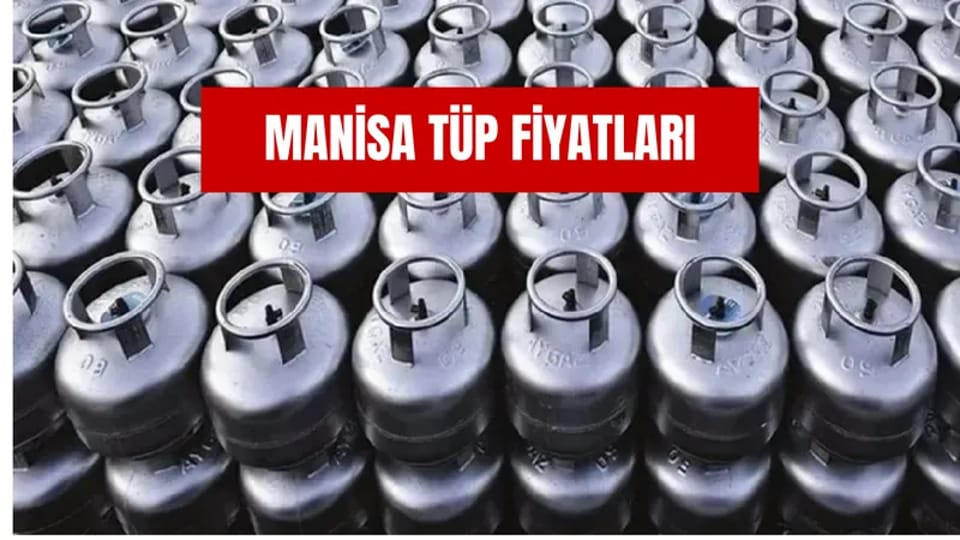 Manisa Tüp Fiyatları: Büyük ve Küçük Tüp Ne Kadar?