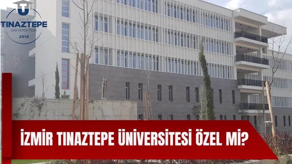 İzmir Tınaztepe Üniversitesi Özel Mi, Devlet Mi? Bölümleri ve Ücretleri