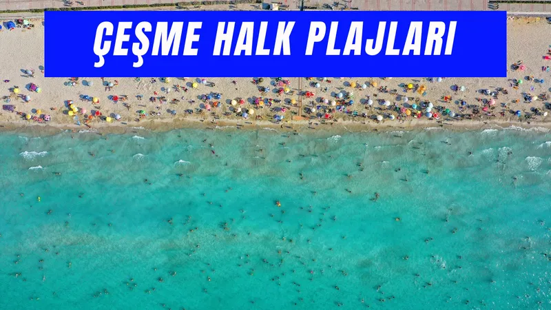 Çeşme Halk Plajları: Masmavi Denizleriyle 7 Ücretsiz Plaj!
