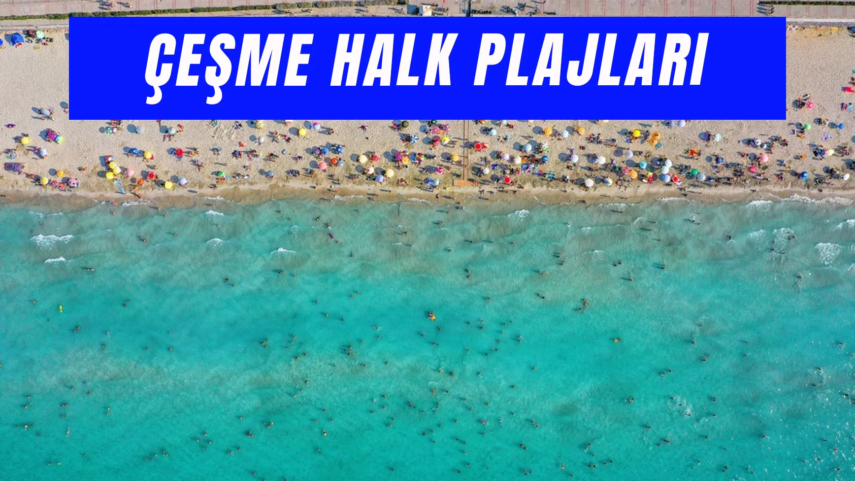 Çeşme Halk Plajları: Masmavi Denizleriyle 7 Ücretsiz Plaj!