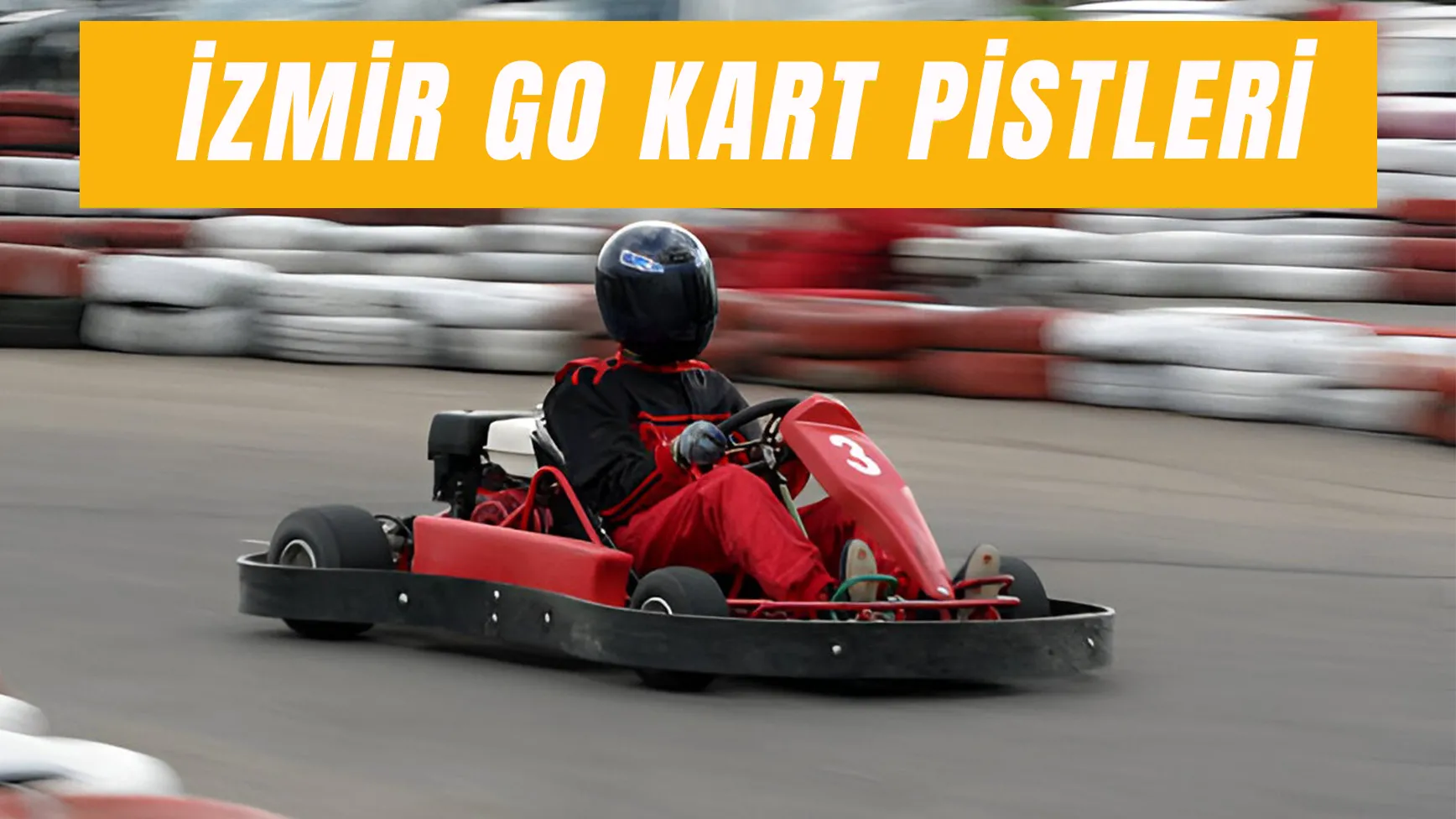 İzmir Go Kart Pistleri: Saat Fiyatları Ne Kadar?