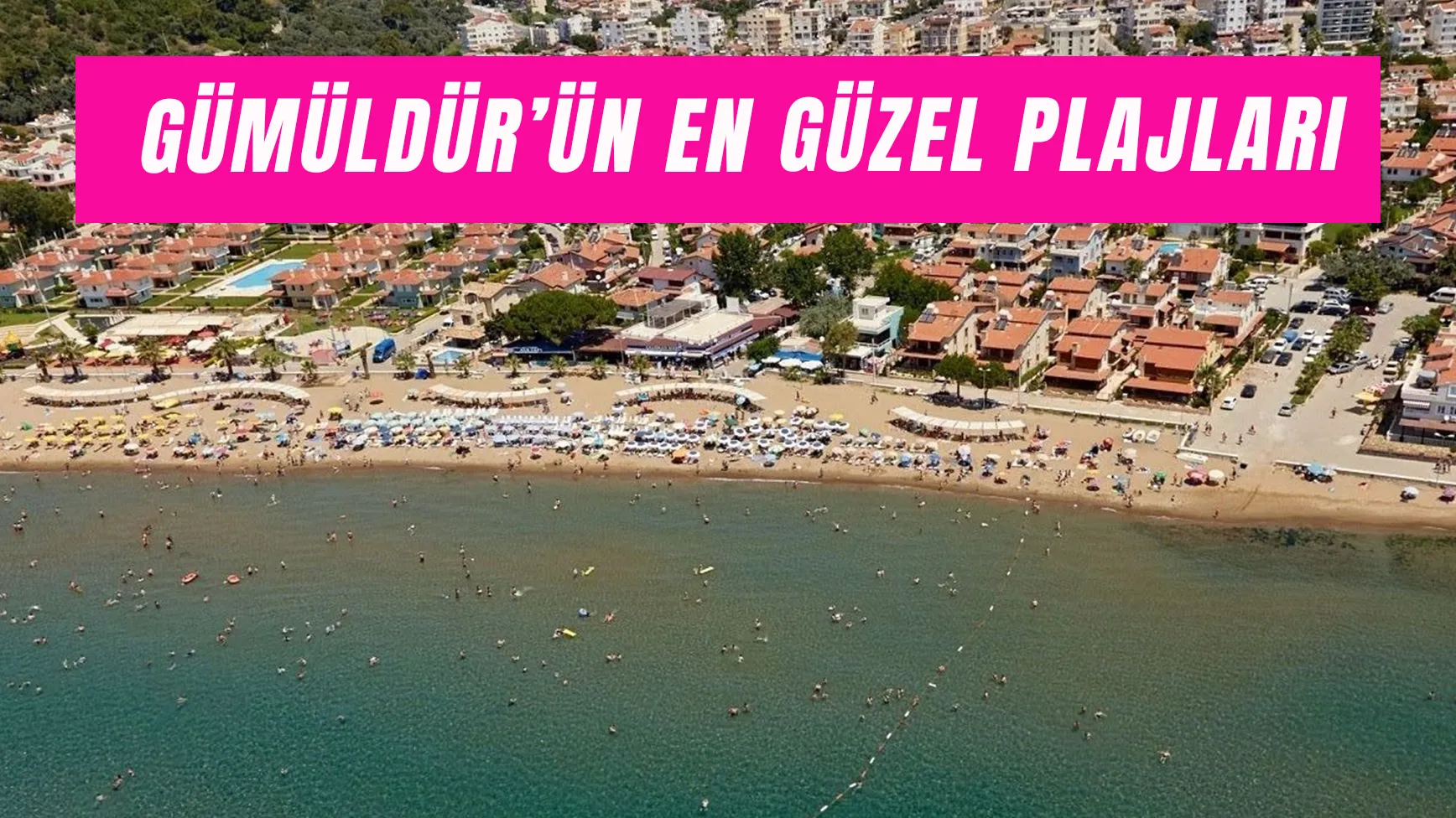 Gümüldür’ün En Güzel Plajları: Nerede Denize Girilir?