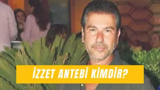 İzzet Antebi Kaç Yaşında? Ünlü İş İnsanı Ne İş Yapıyor?