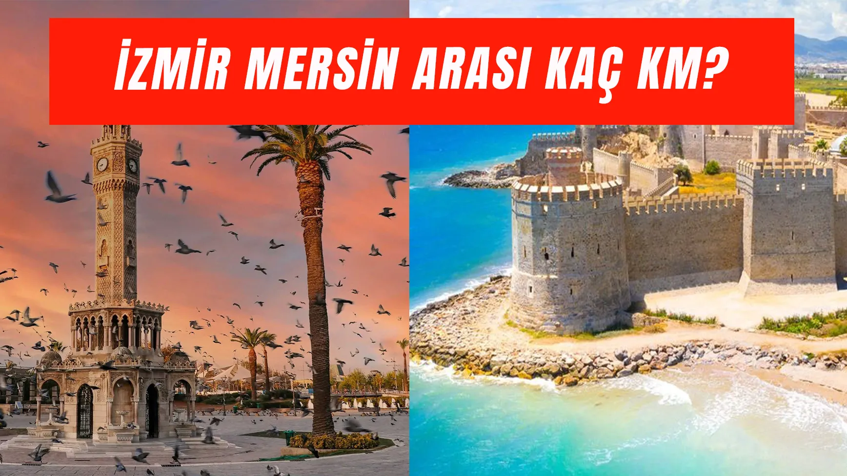 İzmir Mersin Arası Kaç Km? Otobüsle Kaç Saatte Gidilir?