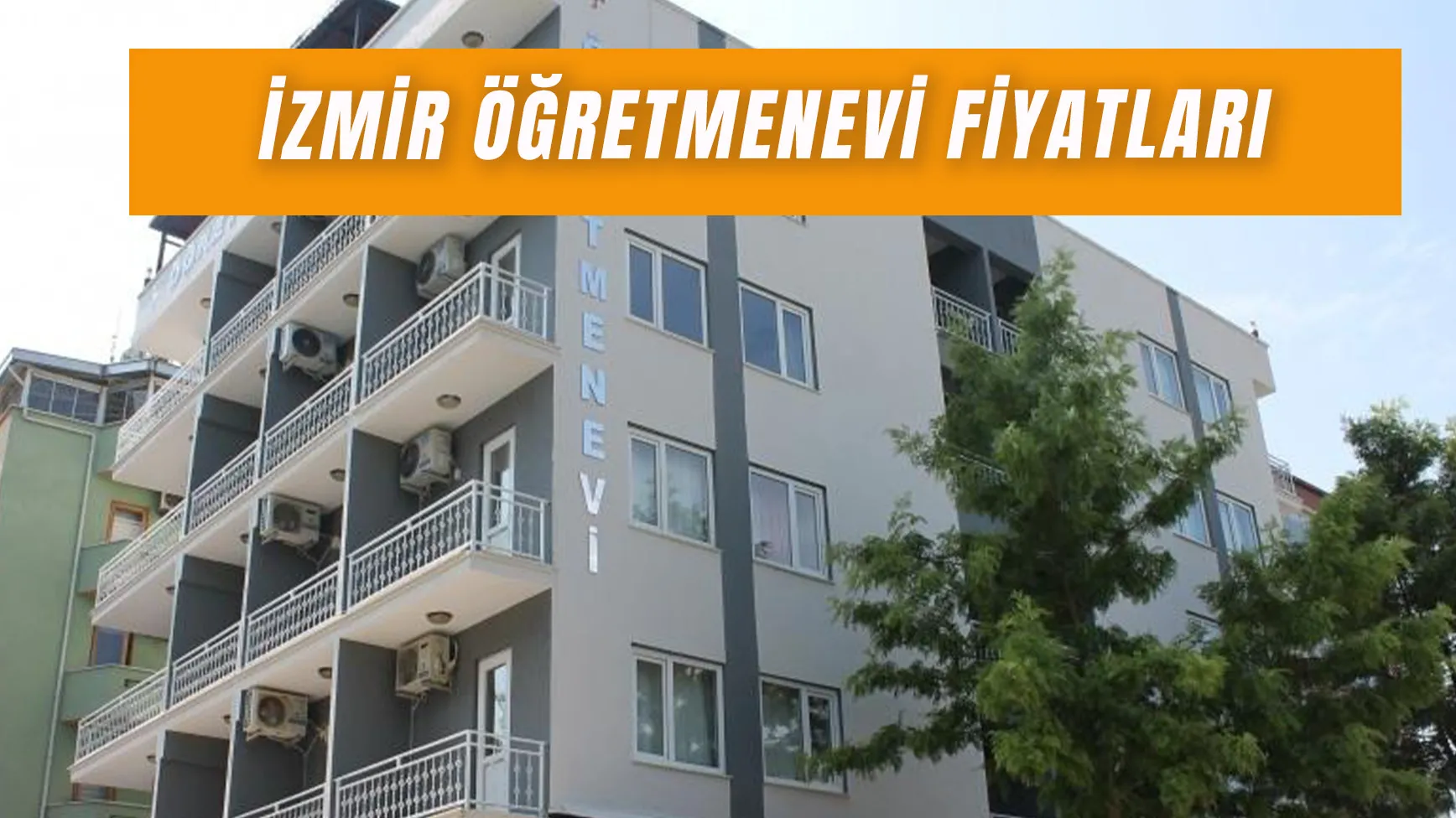 İzmir Öğretmenevi Fiyatları 2025: İzmir'deki Öğretmenevleri Nerede?