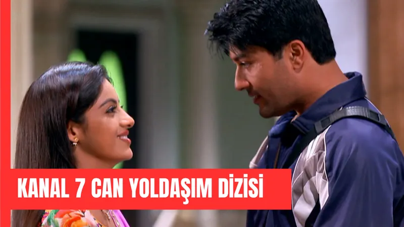 Kanal 7 Can Yoldaşım Dizisi Oyuncuları: Konusu Ne? Kaç Bölüm?