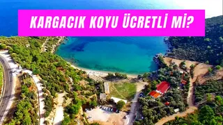 Kargacık Koyu Ücretli Mi? Plajda Kamp Yapılır Mı?