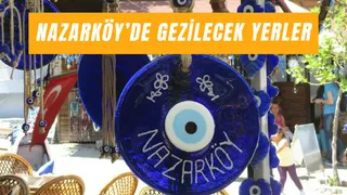 Nazarköy Gezilecek Yerler: Nazarköy’ün Neyi Meşhur?