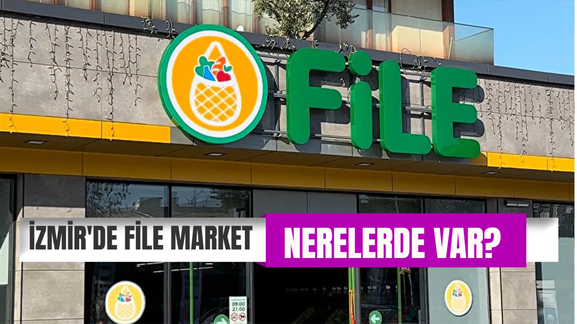 İzmir’de File Market Nerelerde Var? Açılış Kapanış Saatleri