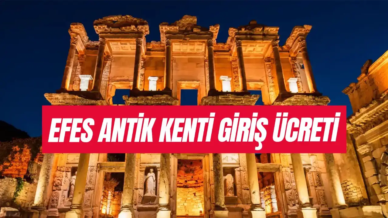 Efes Antik Kenti Giriş Ücreti 2025: Gece Kaça Kadar Açık?