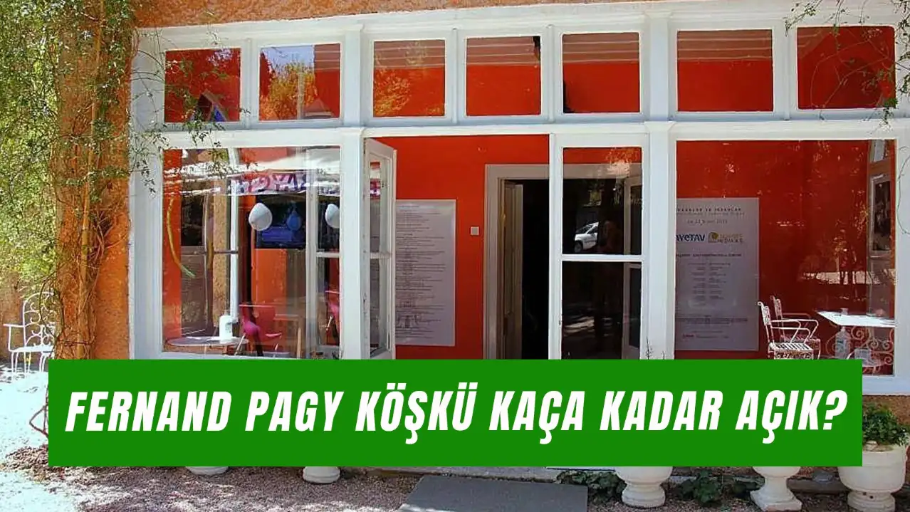 Fernand Pagy Köşkü Kaça Kadar Açık? Bornova’daki Levanten Köşk Nerede?