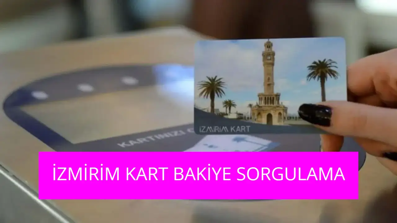 İzmirim Kart Bakiye Sorgulama Nasıl Yapılır? Kentkart Yükleme Noktaları Nerede?