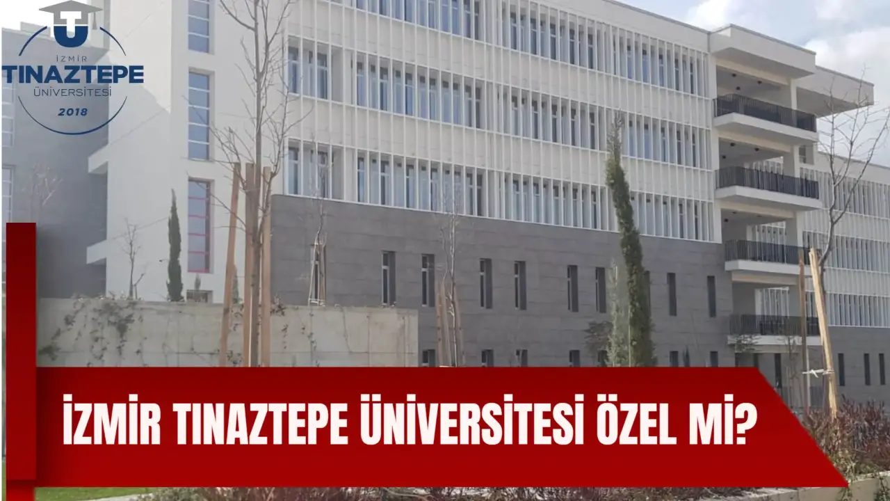 İzmir Tınaztepe Üniversitesi Özel Mi, Devlet Mi? Bölümleri ve Ücretleri