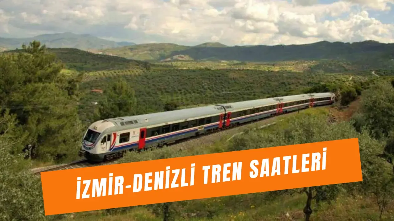 İzmir Denizli Tren Saatleri: Güncel Bilet Fiyatı ve Güzergah!